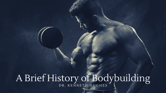 A Brief History of Bodybuilding