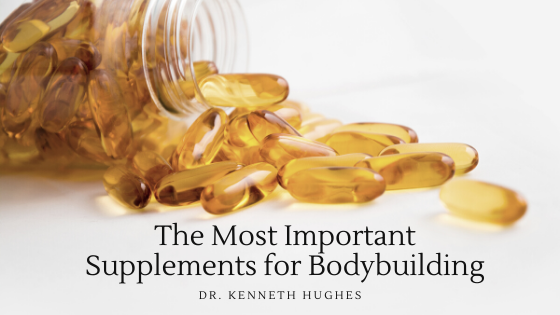 The Most Important Supplements for Bodybuilding